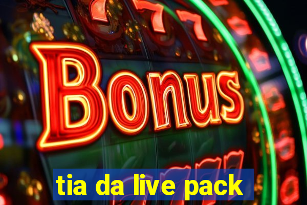 tia da live pack